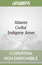 Atlante Civilta' Indigene Amer libro