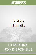 La sfida interrotta libro