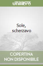 Sole, scherzavo libro