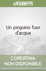 Un pinguino fuor d'acqua libro