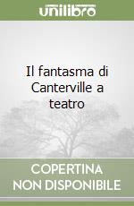 Il fantasma di Canterville a teatro libro