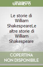 Le storie di William Shakespeare­Le altre storie di William Shakespeare libro