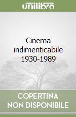 Cinema indimenticabile 1930-1989 libro