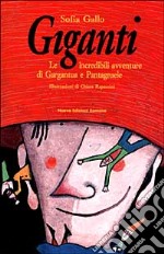 Giganti. Le incredibili avventure di Gargantua e Pantagruele libro