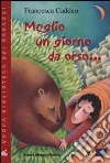 Meglio un giorno da orso... libro