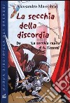 La secchia della discordia. Da «La secchia rapita» di A. Tassoni libro