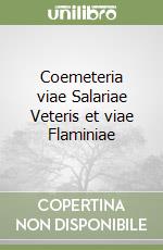 Coemeteria viae Salariae Veteris et viae Flaminiae