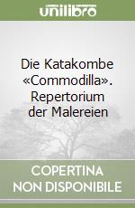 Die Katakombe «Commodilla». Repertorium der Malereien