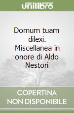 Domum tuam dilexi. Miscellanea in onore di Aldo Nestori libro