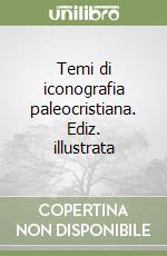 Temi di iconografia paleocristiana. Ediz. illustrata libro