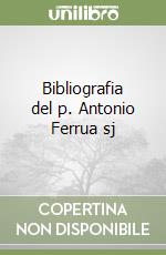 Bibliografia del p. Antonio Ferrua sj