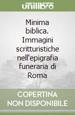 Minima biblica. Immagini scritturistiche nell'epigrafia funeraria di Roma