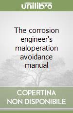 The corrosion engineer's maloperation avoidance manual libro