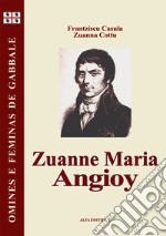 Zuanne Maria Angioy. Testo sardo libro