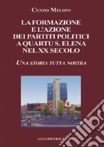 La formazione e l'azione dei partiti politici a Quartu S. Elena nel XX secolo. Una storia tutta nostra