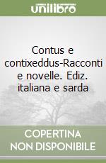 Contus e contixeddus-Racconti e novelle. Ediz. italiana e sarda libro