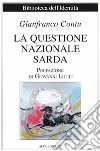 La questione nazionale sarda. Ediz. italiana e sarda libro di Contu Gianfranco