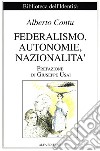 Federalismo, autonomie, nazionalità. Ediz. italiana e sarda libro di Contu Alberto