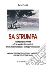 Sa strumpa. Archeologia vivente o post-modernità creativa? Storie, testimonianze e protagonisti di Loceri. Indagine socioantropologica e linguistica sull'antica lotta dei sardi libro