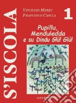 Pupillu, Menduledda e su Dindu Glù! Glù! libro