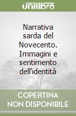 Narrativa sarda del Novecento. Immagini e sentimento dell'identità libro