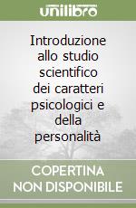 Introduzione allo studio scientifico dei caratteri psicologici e della personalità