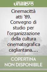 Cinemacittà atti '89. Convegno di studio per l'organizzazione della cultura cinematografica cagliaritana. Atti 1989 e contributi dai convegni 1986-87-88, Numero 0