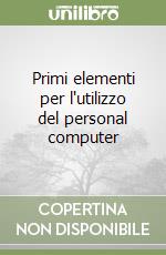 Primi elementi per l'utilizzo del personal computer