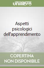 Aspetti psicologici dell'apprendimento libro