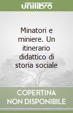 Minatori e miniere. Un itinerario didattico di storia sociale