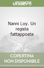 Nanni Loy. Un regista fattapposta libro