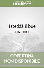 Isteddà il bue marino