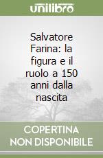 Salvatore Farina: la figura e il ruolo a 150 anni dalla nascita