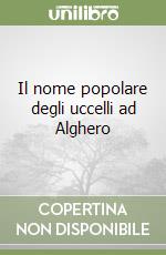 Il nome popolare degli uccelli ad Alghero libro