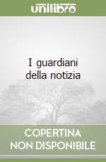 I guardiani della notizia