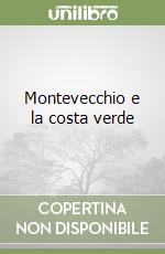 Montevecchio e la costa verde libro