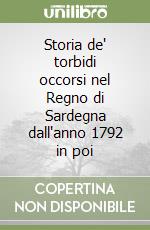 Storia de' torbidi occorsi nel Regno di Sardegna dall'anno 1792 in poi libro