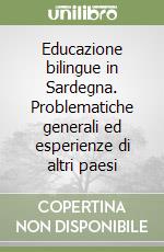 Educazione bilingue in Sardegna. Problematiche generali ed esperienze di altri paesi libro