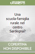 Una scuola-famiglia rurale nel centro Sardegna? libro