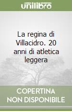 La regina di Villacidro. 20 anni di atletica leggera