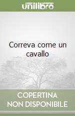 Correva come un cavallo libro