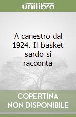 A canestro dal 1924. Il basket sardo si racconta