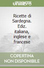 Ricette di Sardegna. Ediz. italiana, inglese e francese libro