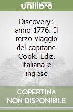 Discovery: anno 1776. Il terzo viaggio del capitano Cook. Ediz. italiana e inglese