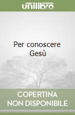 Per conoscere Gesù libro