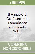 Il Vangelo di Gesù secondo Paramhansa Yogananda. Vol. 1 libro