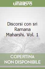 Discorsi con sri Ramana Maharshi. Vol. 1 libro