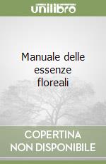 Manuale delle essenze floreali libro