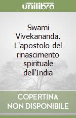 Swami Vivekananda. L'apostolo del rinascimento spirituale dell'India