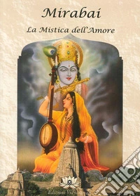Mirabai. La mistica dell'amore